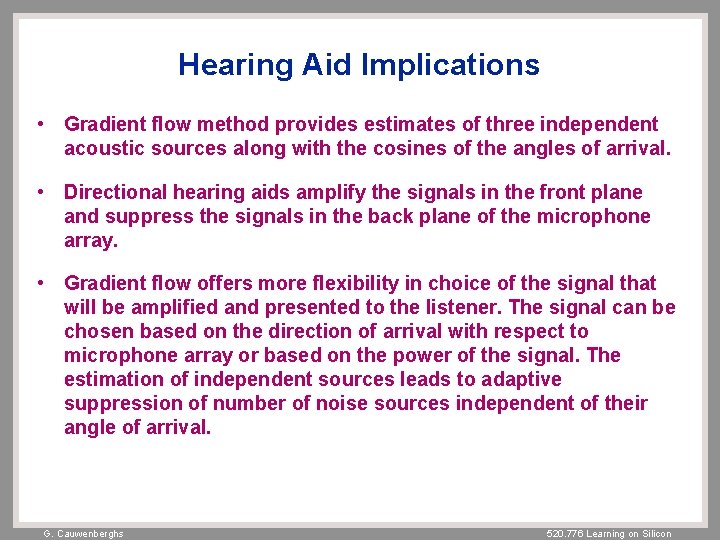 Hearing Aid Implications • Gradient flow method provides estimates of three independent acoustic sources Hearing Aid Implications • Gradient flow method provides estimates of three independent acoustic sources