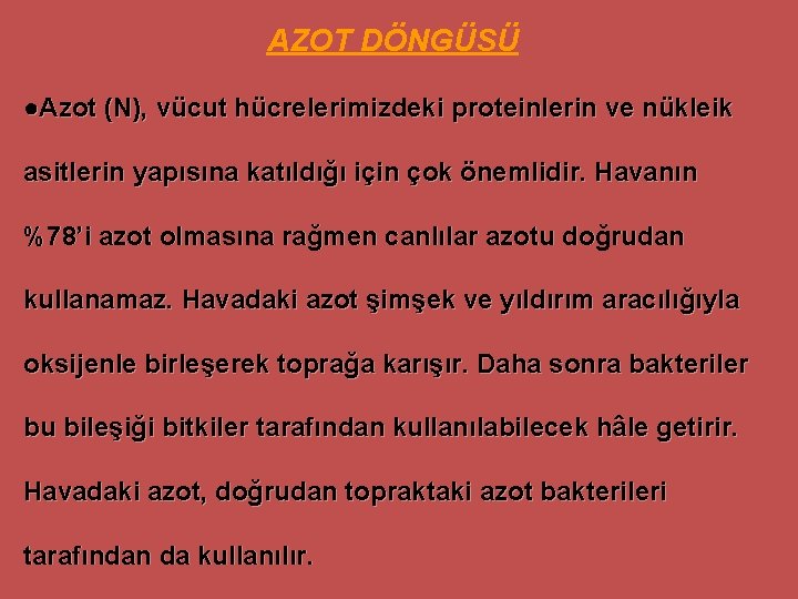 AZOT DÖNGÜSÜ ●Azot (N), vücut hücrelerimizdeki proteinlerin ve nükleik asitlerin yapısına katıldığı için çok