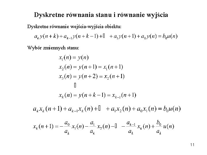 Dyskretne równania stanu i równanie wyjścia Dyskretne równanie wejścia-wyjścia obiektu: Wybór zmiennych stanu: 11