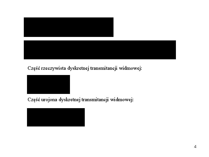 Część rzeczywista dyskretnej transmitancji widmowej: Część urojona dyskretnej transmitancji widmowej: 4 