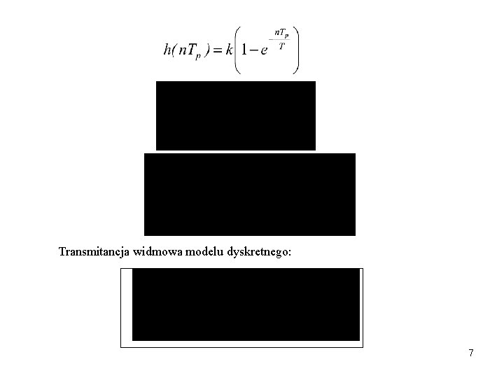 Transmitancja widmowa modelu dyskretnego: 7 