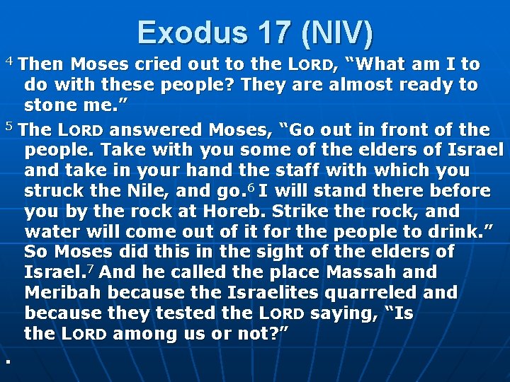 Exodus 17 (NIV) 4 Then Moses cried out to the LORD, “What am I