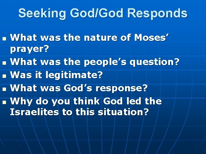 Seeking God/God Responds n n n What was the nature of Moses’ prayer? What