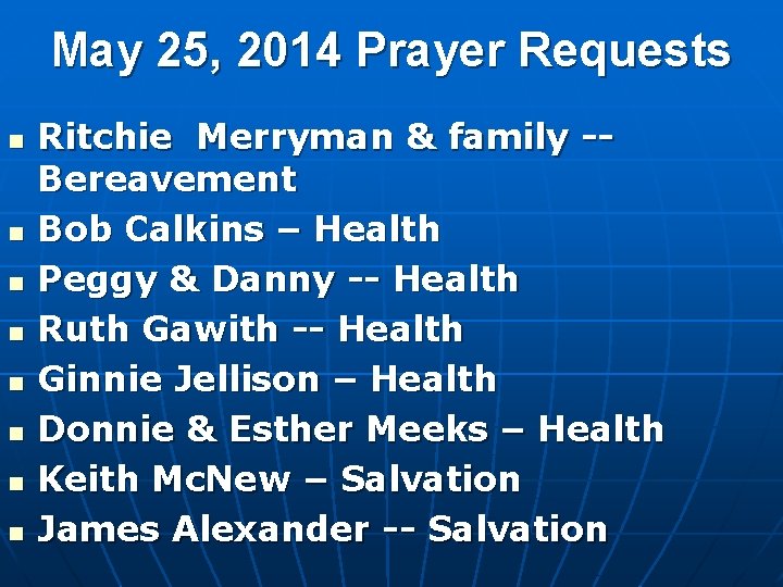 May 25, 2014 Prayer Requests n n n n Ritchie Merryman & family --