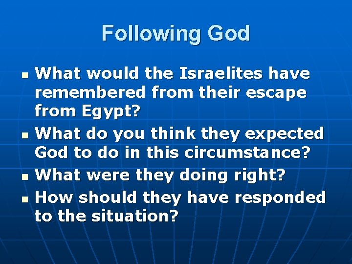 Following God n n What would the Israelites have remembered from their escape from