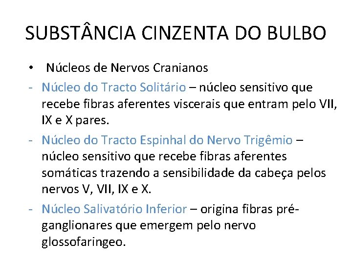 SUBST NCIA CINZENTA DO BULBO • Núcleos de Nervos Cranianos - Núcleo do Tracto