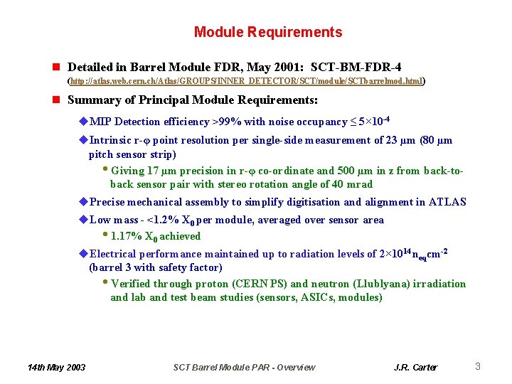 Module Requirements n Detailed in Barrel Module FDR, May 2001: SCT-BM-FDR-4 (http: //atlas. web.