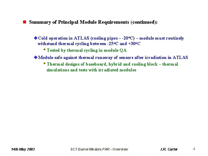 n Summary of Principal Module Requirements (continued): u. Cold operation in ATLAS (cooling pipes