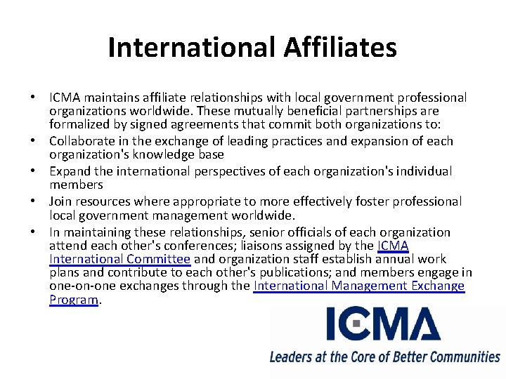 International Affiliates • ICMA maintains affiliate relationships with local government professional organizations worldwide. These