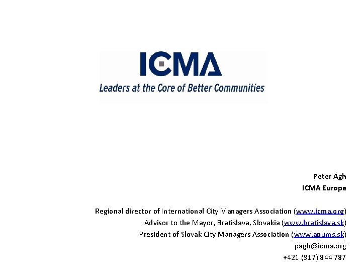 Peter Ágh ICMA Europe Regional director of International City Managers Association (www. icma. org)