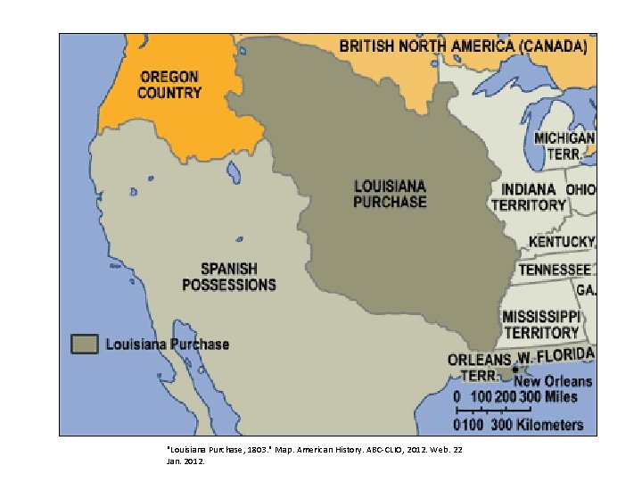 "Louisiana Purchase, 1803. " Map. American History. ABC-CLIO, 2012. Web. 22 Jan. 2012. 