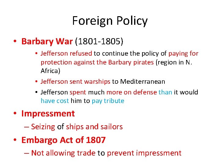 Foreign Policy • Barbary War (1801 -1805) • Jefferson refused to continue the policy