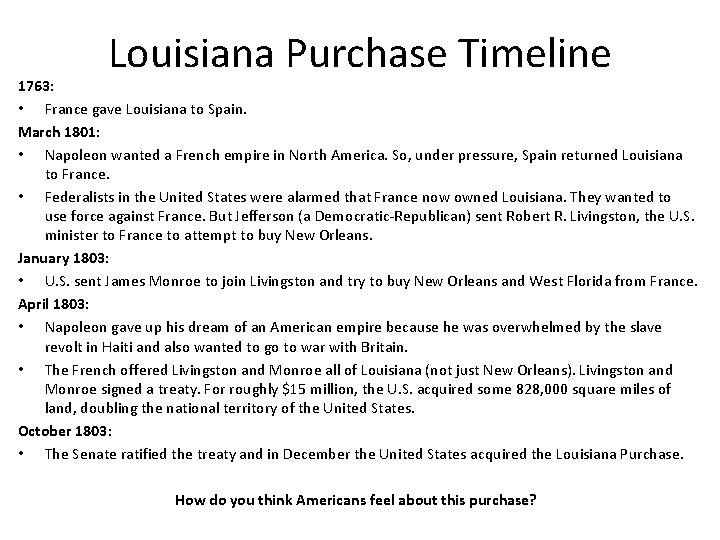 Louisiana Purchase Timeline 1763: • France gave Louisiana to Spain. March 1801: • Napoleon