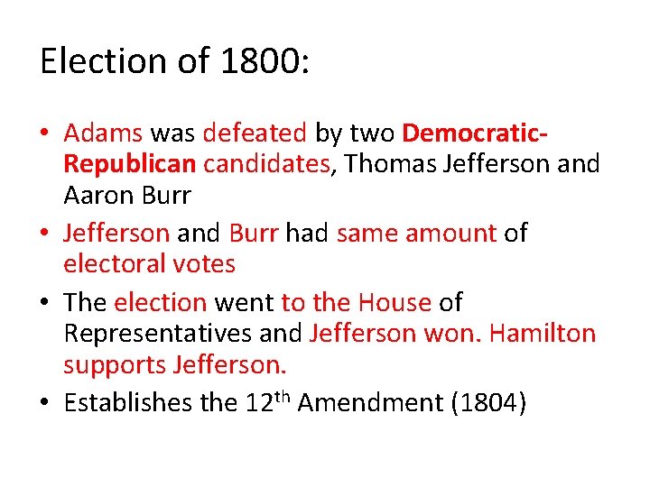 Election of 1800: • Adams was defeated by two Democratic. Republican candidates, Thomas Jefferson