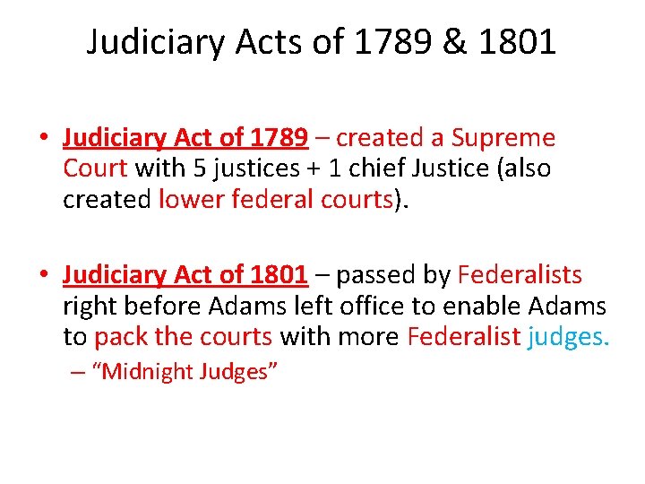 Judiciary Acts of 1789 & 1801 • Judiciary Act of 1789 – created a