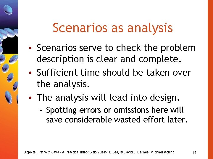 Scenarios as analysis • Scenarios serve to check the problem description is clear and Scenarios as analysis • Scenarios serve to check the problem description is clear and