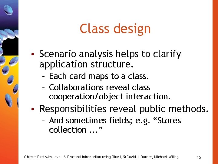 Class design • Scenario analysis helps to clarify application structure. – Each card maps Class design • Scenario analysis helps to clarify application structure. – Each card maps