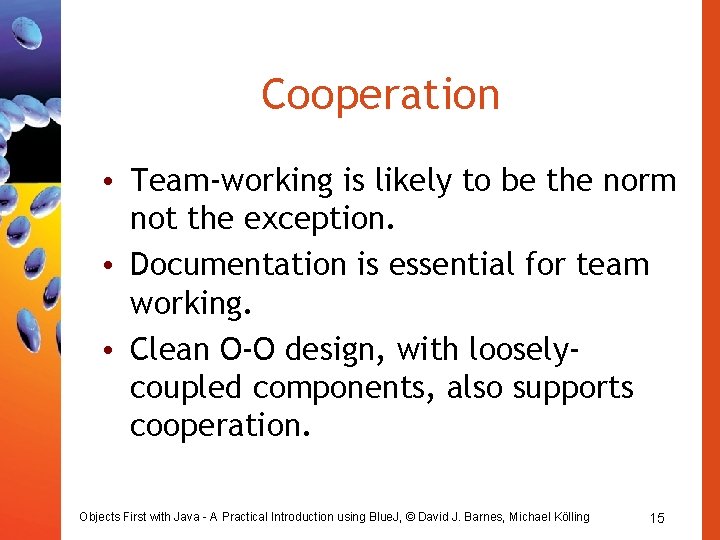 Cooperation • Team-working is likely to be the norm not the exception. • Documentation Cooperation • Team-working is likely to be the norm not the exception. • Documentation