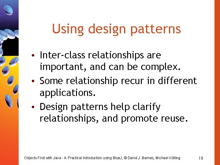 Using design patterns • Inter-class relationships are important, and can be complex. • Some Using design patterns • Inter-class relationships are important, and can be complex. • Some