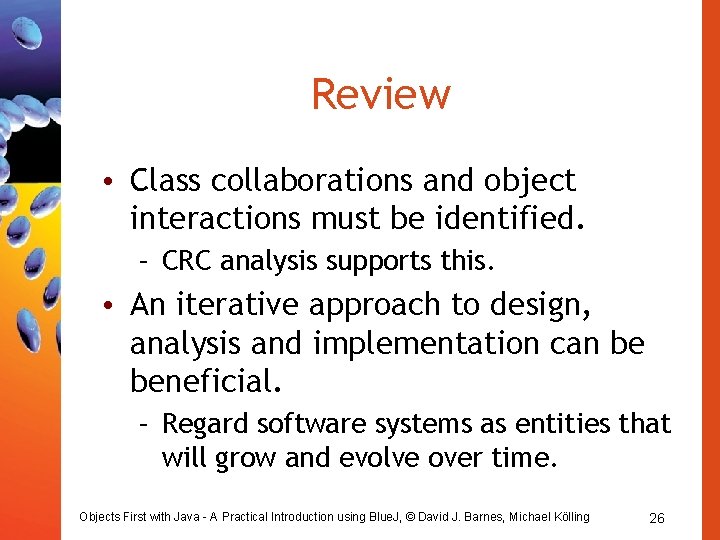 Review • Class collaborations and object interactions must be identified. – CRC analysis supports Review • Class collaborations and object interactions must be identified. – CRC analysis supports