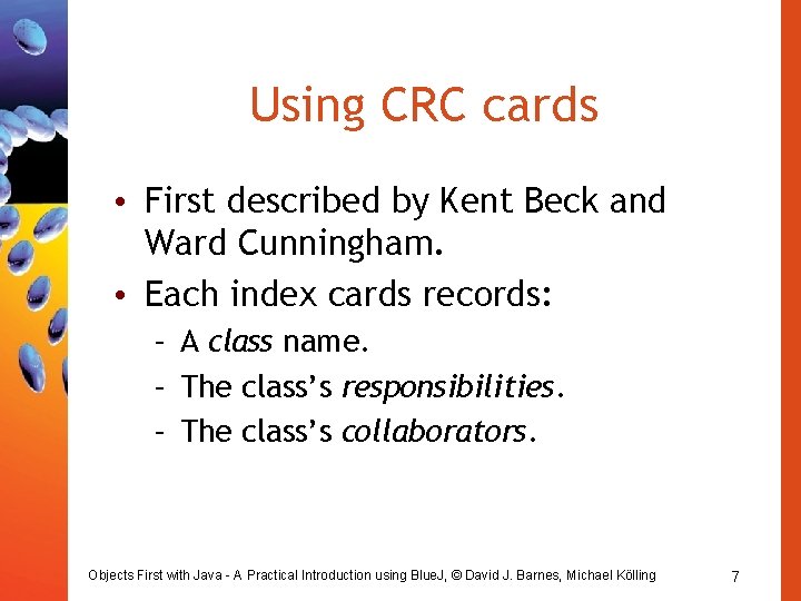 Using CRC cards • First described by Kent Beck and Ward Cunningham. • Each Using CRC cards • First described by Kent Beck and Ward Cunningham. • Each