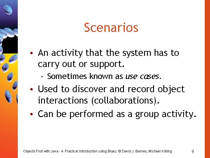 Scenarios • An activity that the system has to carry out or support. – Scenarios • An activity that the system has to carry out or support. –