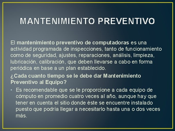 MANTENIMIENTO PREVENTIVO El mantenimiento preventivo de computadoras es una actividad programada de inspecciones, tanto