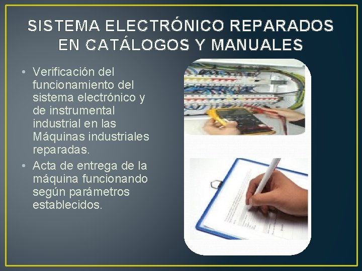 SISTEMA ELECTRÓNICO REPARADOS EN CATÁLOGOS Y MANUALES • Verificación del funcionamiento del sistema electrónico