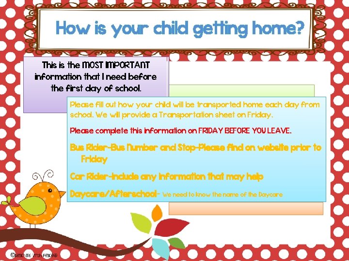 How is your child getting home? This is the MOST IMPORTANT information that I