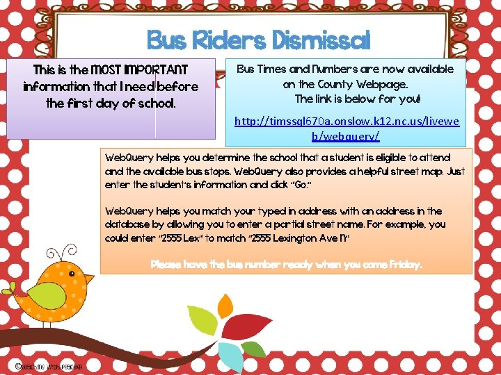 Bus Riders Dismissal Bus Times and Numbers are now available This is the MOST