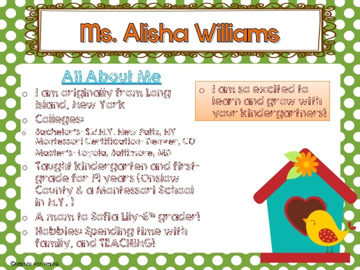 Ms. Alisha Williams All About Me o I am originally from Long Island, New