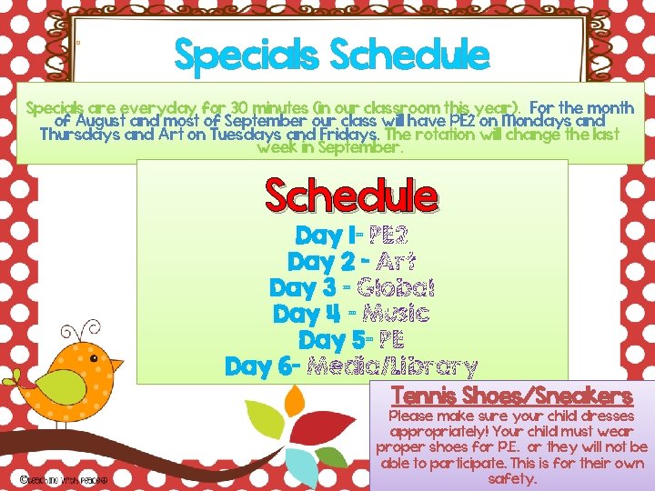  Specials Schedule Specials are everyday for 30 minutes (in our classroom this year).