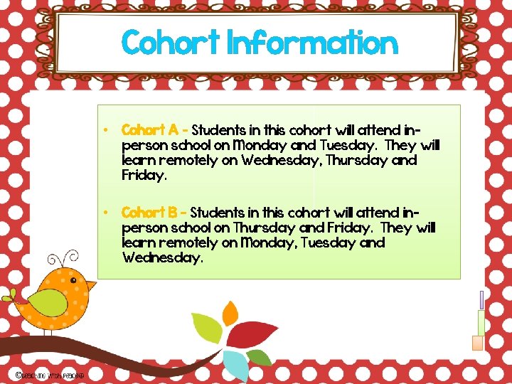  Cohort Information • Cohort A – Students in this cohort will attend inperson