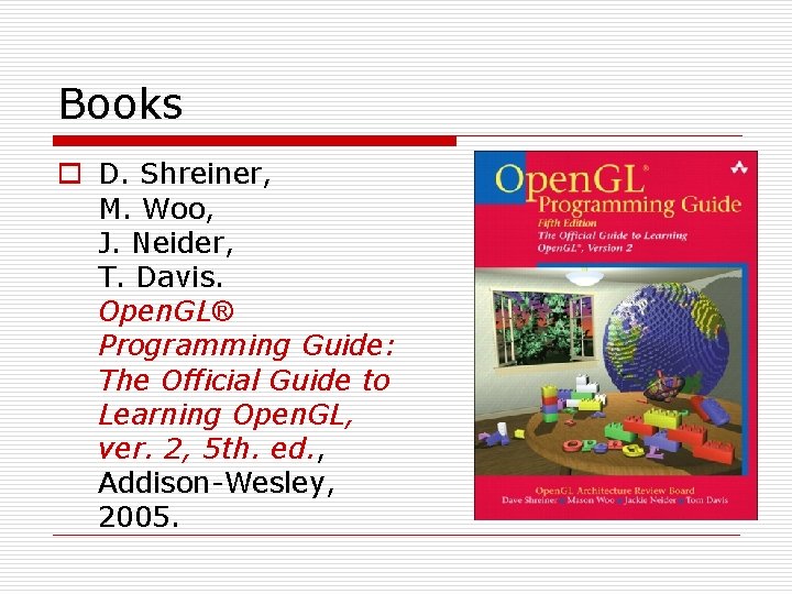 Books o D. Shreiner, M. Woo, J. Neider, T. Davis. Open. GL® Programming Guide: