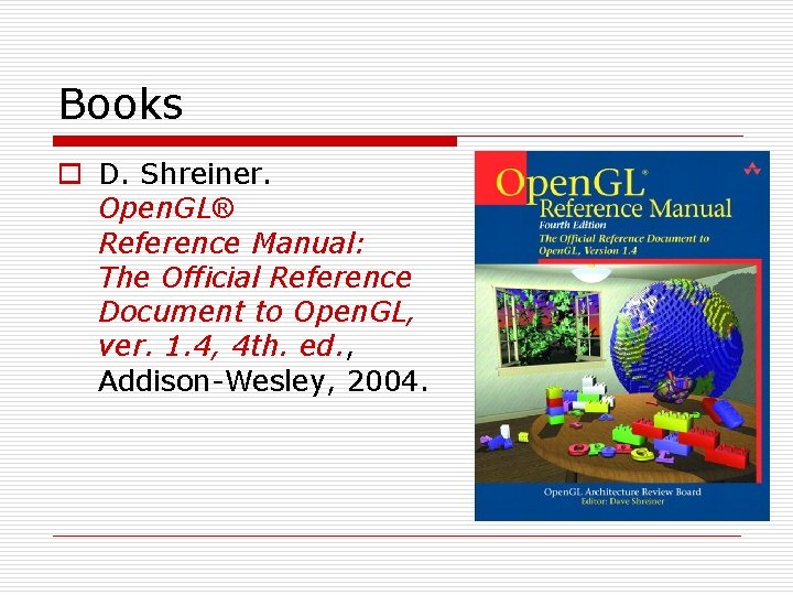 Books o D. Shreiner. Open. GL® Reference Manual: The Official Reference Document to Open.