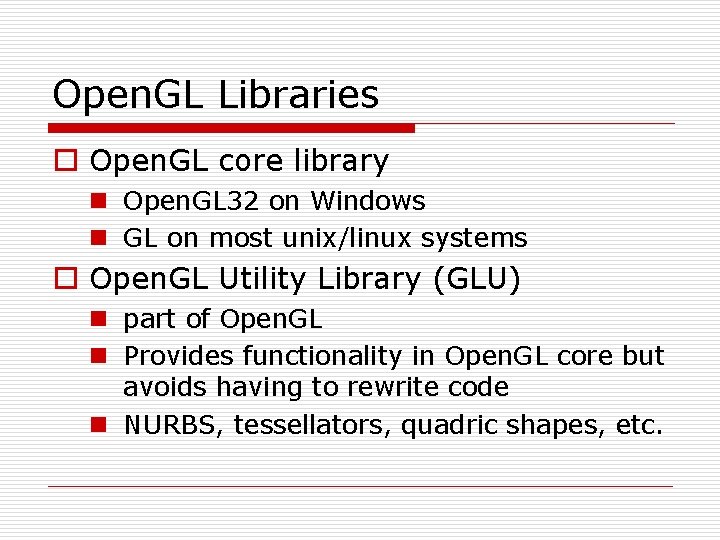 Open. GL Libraries o Open. GL core library n Open. GL 32 on Windows