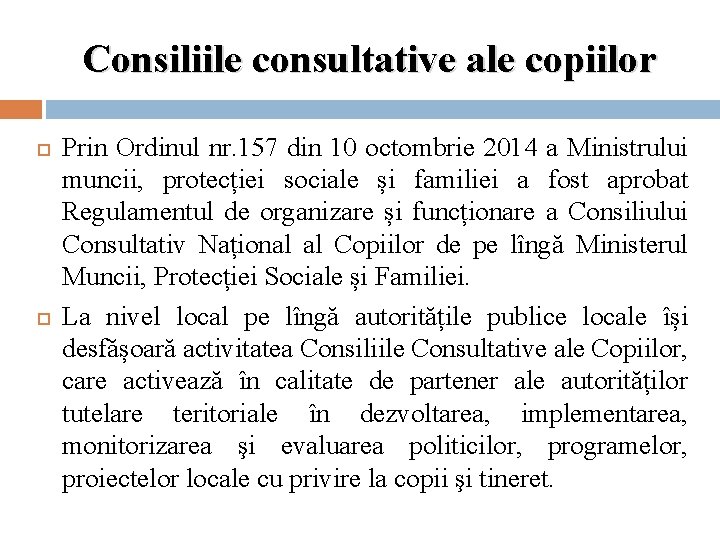 Consiliile consultative ale copiilor Prin Ordinul nr. 157 din 10 octombrie 2014 a Ministrului Consiliile consultative ale copiilor Prin Ordinul nr. 157 din 10 octombrie 2014 a Ministrului