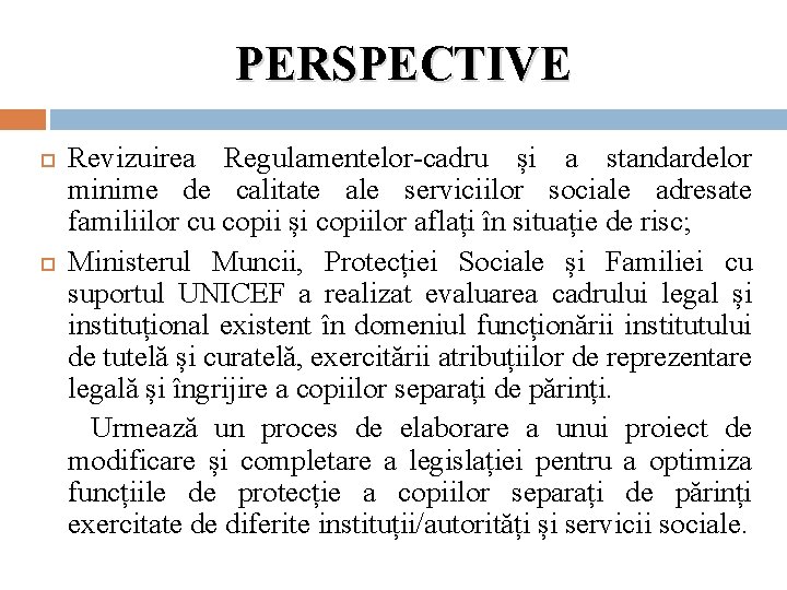 PERSPECTIVE Revizuirea Regulamentelor-cadru și a standardelor minime de calitate ale serviciilor sociale adresate familiilor PERSPECTIVE Revizuirea Regulamentelor-cadru și a standardelor minime de calitate ale serviciilor sociale adresate familiilor