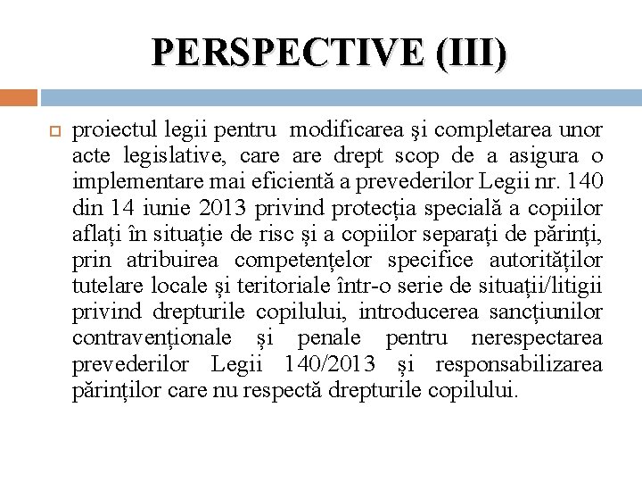 PERSPECTIVE (III) proiectul legii pentru modificarea şi completarea unor acte legislative, care drept scop PERSPECTIVE (III) proiectul legii pentru modificarea şi completarea unor acte legislative, care drept scop