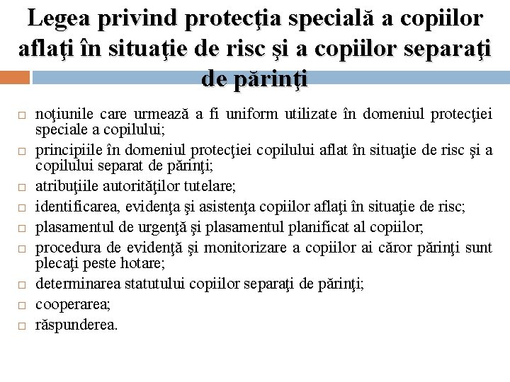 Legea privind protecţia specială a copiilor aflaţi în situaţie de risc şi a copiilor Legea privind protecţia specială a copiilor aflaţi în situaţie de risc şi a copiilor