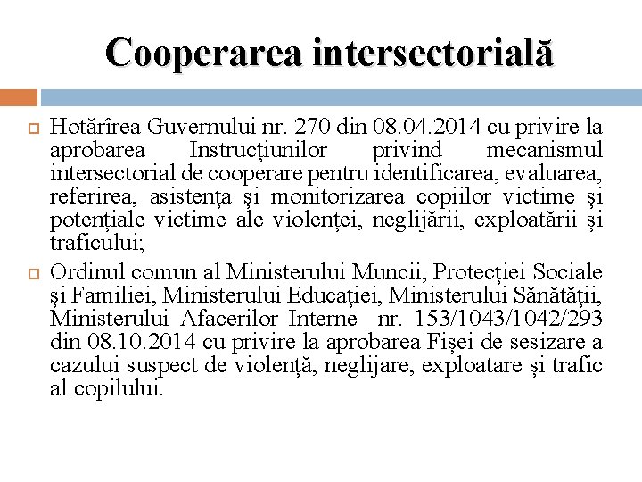 Cooperarea intersectorială Hotărîrea Guvernului nr. 270 din 08. 04. 2014 cu privire la aprobarea Cooperarea intersectorială Hotărîrea Guvernului nr. 270 din 08. 04. 2014 cu privire la aprobarea