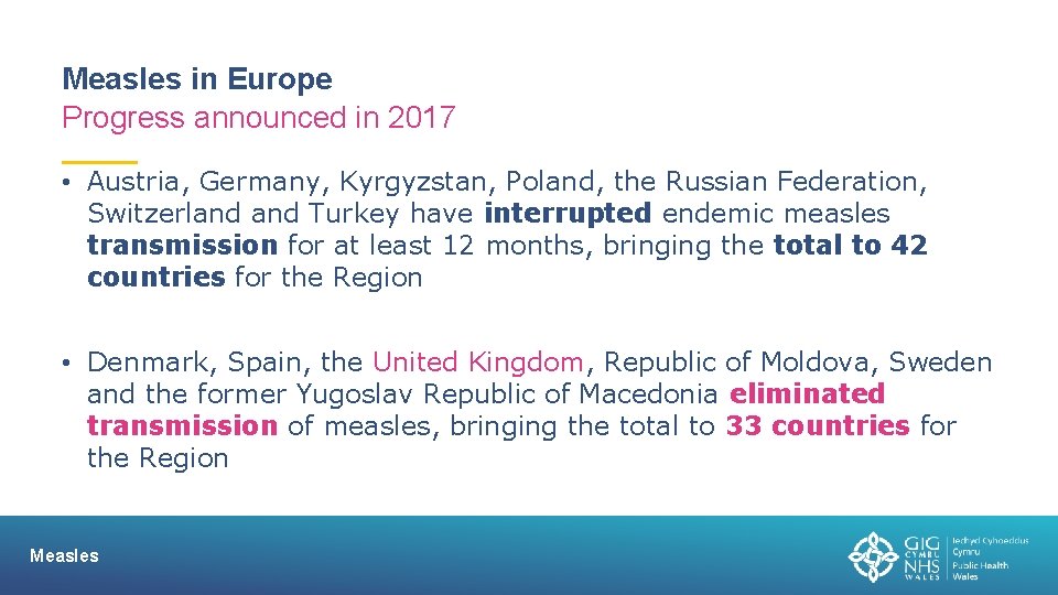Measles in Europe Progress announced in 2017 • Austria, Germany, Kyrgyzstan, Poland, the Russian