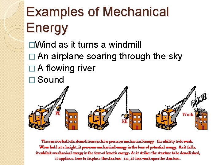 Examples of Mechanical Energy �Wind as it turns a windmill � An airplane soaring