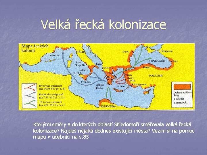 Velká řecká kolonizace Kterými směry a do kterých oblastí Středomoří směřovala velká řecká kolonizace?