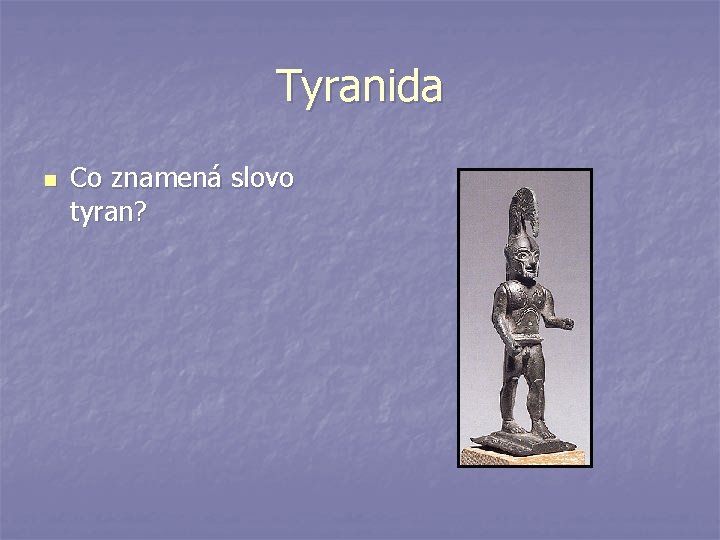 Tyranida n Co znamená slovo tyran? 