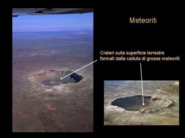 Meteoriti Crateri sulla superficie terrestre formati dalla caduta di grosse meteoriti 