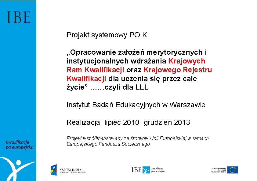 Projekt systemowy PO KL „Opracowanie założeń merytorycznych i instytucjonalnych wdrażania Krajowych Ram Kwalifikacji oraz