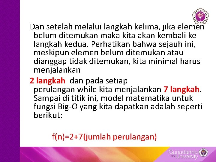  Dan setelah melalui langkah kelima, jika elemen belum ditemukan maka kita akan kembali