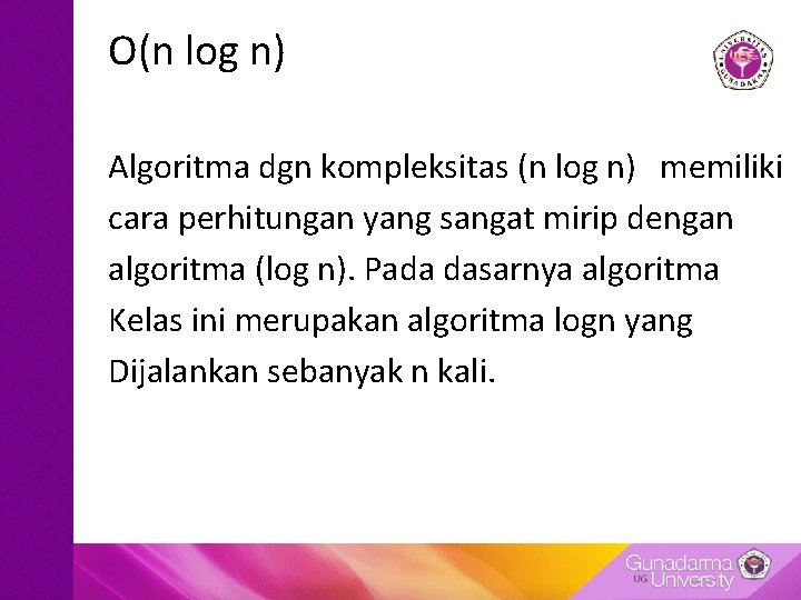 O(n log n) Algoritma dgn kompleksitas (n log n) memiliki cara perhitungan yang sangat