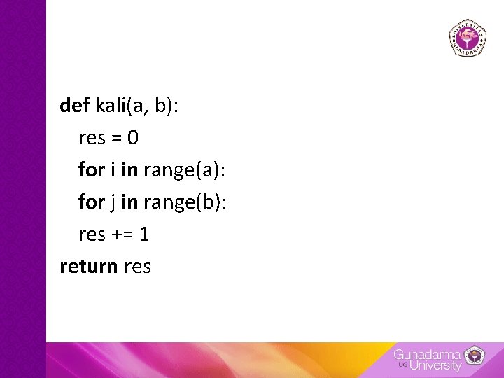def kali(a, b): res = 0 for i in range(a): for j in range(b):